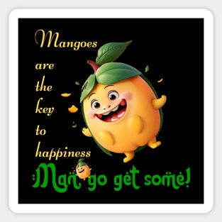 Mangoes are the key to happiness. Man, go get some! Sticker